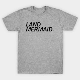 Land Mermaid. T-Shirt